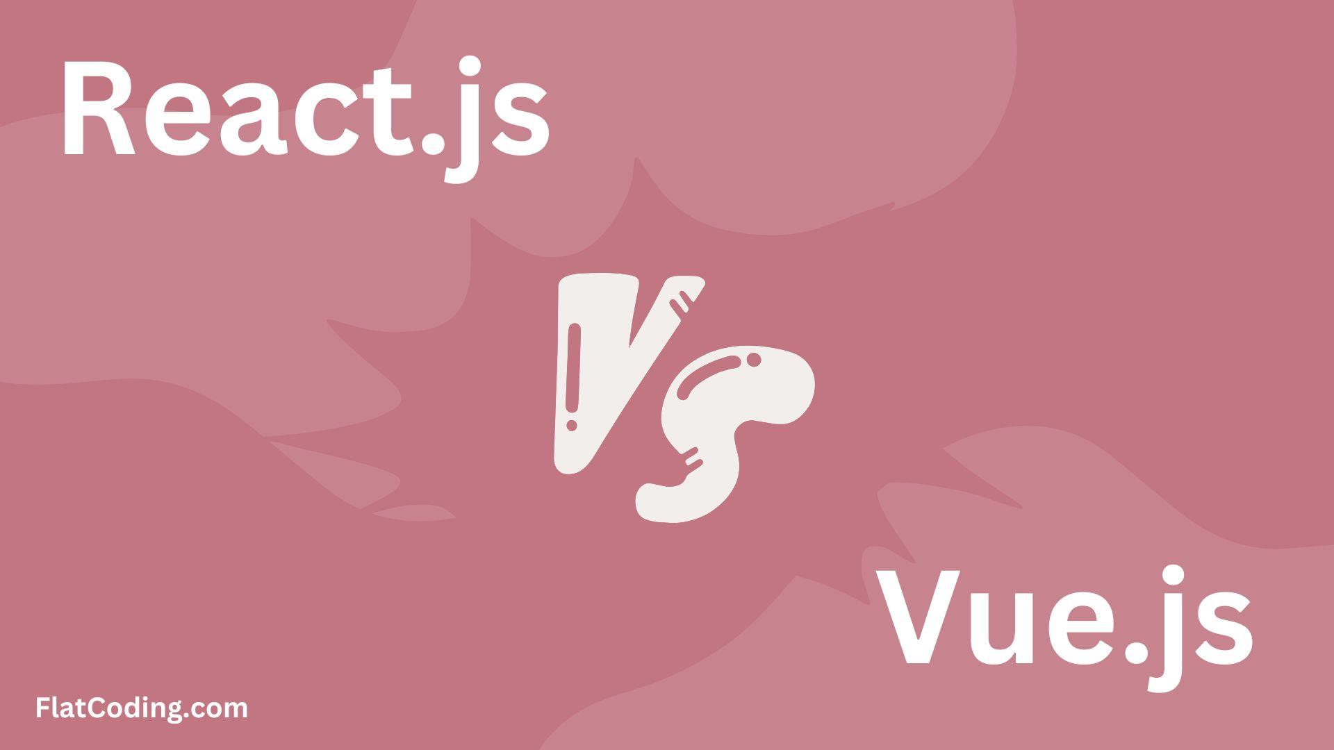 React vs Vue: Choosing the Best JavaScript Framework for Your Project