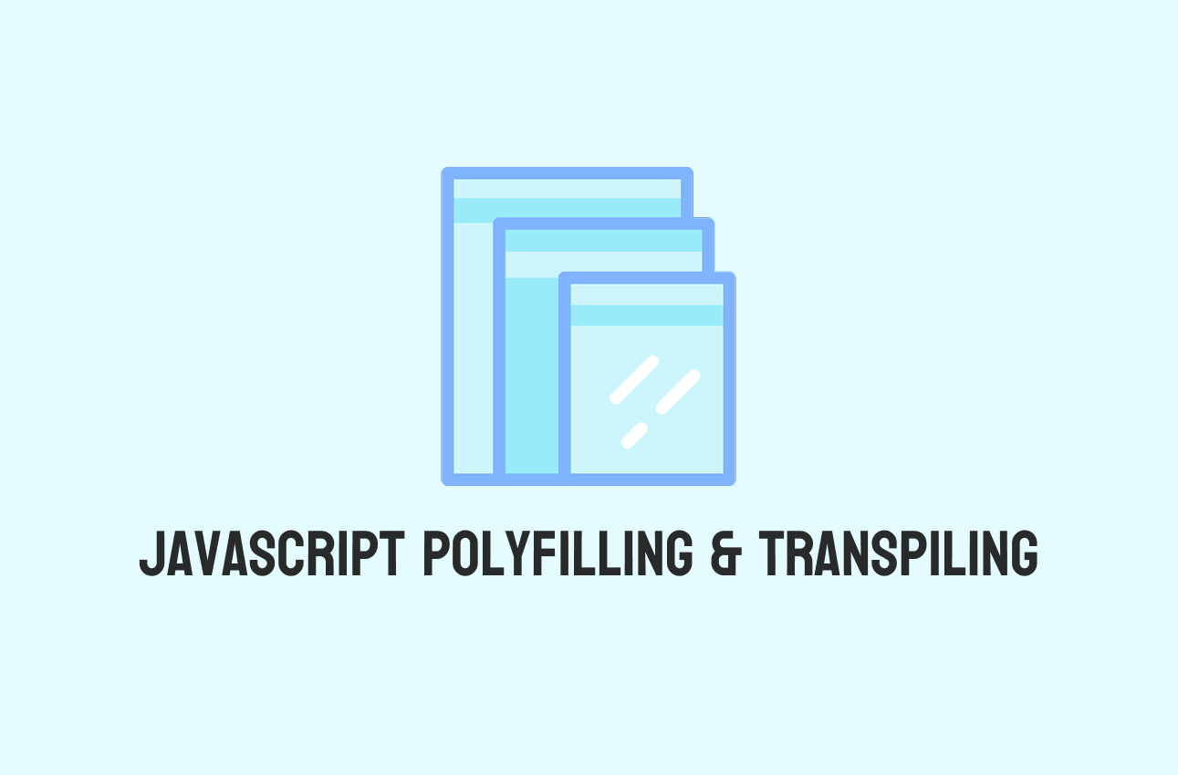 javascript polyfilling transpiling